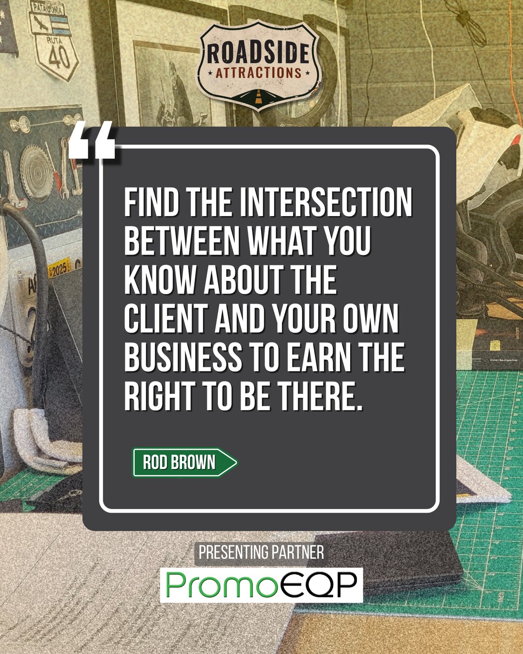 Roadside Attractions Episode 3 quote card — Earn the Right to Meet with Rod Brown